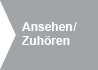 Ansehen/Zuh&ouml;ren
